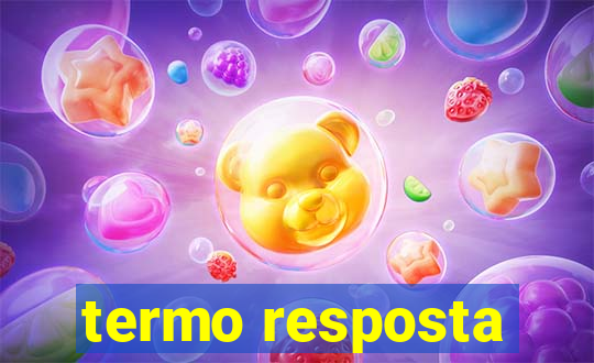 termo resposta